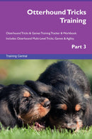 Otterhound Tricks Training Otterhound Tricks & Games Training Tracker & Workbook.  Includes: Otterhound Multi-Level Tricks, Games & Agility. Part 3