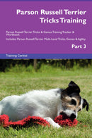 Parson Russell Terrier Tricks Training Parson Russell Terrier Tricks & Games Training Tracker & Workbook.  Includes: Parson Russell Terrier Multi-Level Tricks, Games & Agility. Part 3
