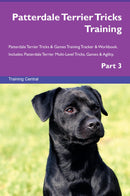 Patterdale Terrier Tricks Training Patterdale Terrier Tricks & Games Training Tracker & Workbook.  Includes: Patterdale Terrier Multi-Level Tricks, Games & Agility. Part 3