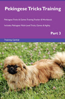 Pekingese Tricks Training Pekingese Tricks & Games Training Tracker & Workbook.  Includes: Pekingese Multi-Level Tricks, Games & Agility. Part 3