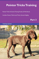 Pointer Tricks Training Pointer Tricks & Games Training Tracker & Workbook.  Includes: Pointer Multi-Level Tricks, Games & Agility. Part 3