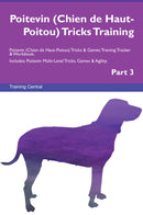 Poitevin (Chien de Haut-Poitou) Tricks Training Poitevin (Chien de Haut-Poitou) Tricks & Games Training Tracker & Workbook.  Includes: Poitevin Multi-Level Tricks, Games & Agility. Part 3