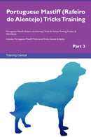 Portuguese Mastiff (Rafeiro do Alentejo) Tricks Training Portuguese Mastiff (Rafeiro do Alentejo) Tricks & Games Training Tracker & Workbook.  Includes: Portuguese Mastiff Multi-Level Tricks, Games & Agility. Part 3