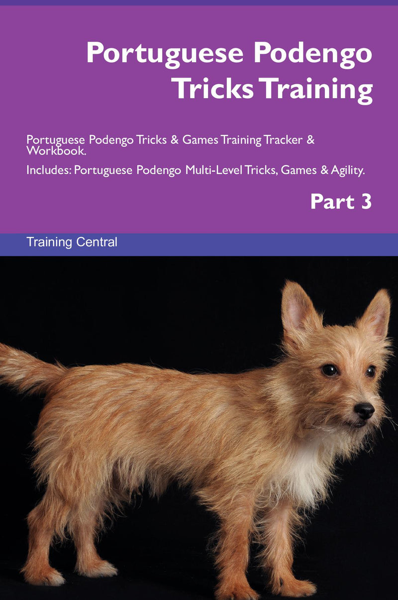 Portuguese Podengo Tricks Training Portuguese Podengo Tricks & Games Training Tracker & Workbook.  Includes: Portuguese Podengo Multi-Level Tricks, Games & Agility. Part 3
