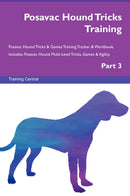 Posavac Hound Tricks Training Posavac Hound Tricks & Games Training Tracker & Workbook.  Includes: Posavac Hound Multi-Level Tricks, Games & Agility. Part 3