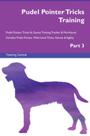 Pudel Pointer Tricks Training Pudel Pointer Tricks & Games Training Tracker & Workbook.  Includes: Pudel Pointer Multi-Level Tricks, Games & Agility. Part 3