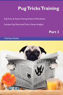 Pug Tricks Training Pug Tricks & Games Training Tracker & Workbook.  Includes: Pug Multi-Level Tricks, Games & Agility. Part 3