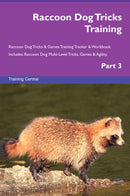 Raccoon Dog Tricks Training Raccoon Dog Tricks & Games Training Tracker & Workbook.  Includes: Raccoon Dog Multi-Level Tricks, Games & Agility. Part 3