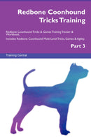 Redbone Coonhound Tricks Training Redbone Coonhound Tricks & Games Training Tracker & Workbook.  Includes: Redbone Coonhound Multi-Level Tricks, Games & Agility. Part 3