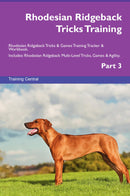 Rhodesian Ridgeback Tricks Training Rhodesian Ridgeback Tricks & Games Training Tracker & Workbook.  Includes: Rhodesian Ridgeback Multi-Level Tricks, Games & Agility. Part 3
