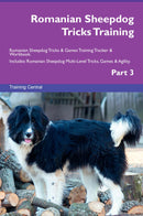 Romanian Sheepdog Tricks Training Romanian Sheepdog Tricks & Games Training Tracker & Workbook.  Includes: Romanian Sheepdog Multi-Level Tricks, Games & Agility. Part 3