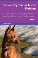 Russian Toy Terrier Tricks Training Russian Toy Terrier Tricks & Games Training Tracker & Workbook.  Includes: Russian Toy Terrier Multi-Level Tricks, Games & Agility. Part 3