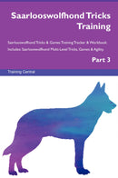 Saarlooswolfhond Tricks Training Saarlooswolfhond Tricks & Games Training Tracker & Workbook.  Includes: Saarlooswolfhond Multi-Level Tricks, Games & Agility. Part 3