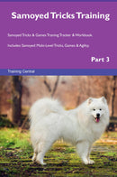 Samoyed Tricks Training Samoyed Tricks & Games Training Tracker & Workbook.  Includes: Samoyed Multi-Level Tricks, Games & Agility. Part 3