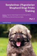Sarplaninac (Yugoslavian Shepherd Dog) Tricks Training Sarplaninac (Yugoslavian Shepherd Dog) Tricks & Games Training Tracker & Workbook.  Includes: Sarplaninac Multi-Level Tricks, Games & Agility. Part 3