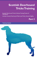 Scottish Deerhound Tricks Training Scottish Deerhound Tricks & Games Training Tracker & Workbook.  Includes: Scottish Deerhound Multi-Level Tricks, Games & Agility. Part 3