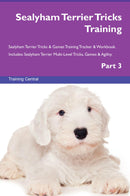 Sealyham Terrier Tricks Training Sealyham Terrier Tricks & Games Training Tracker & Workbook.  Includes: Sealyham Terrier Multi-Level Tricks, Games & Agility. Part 3
