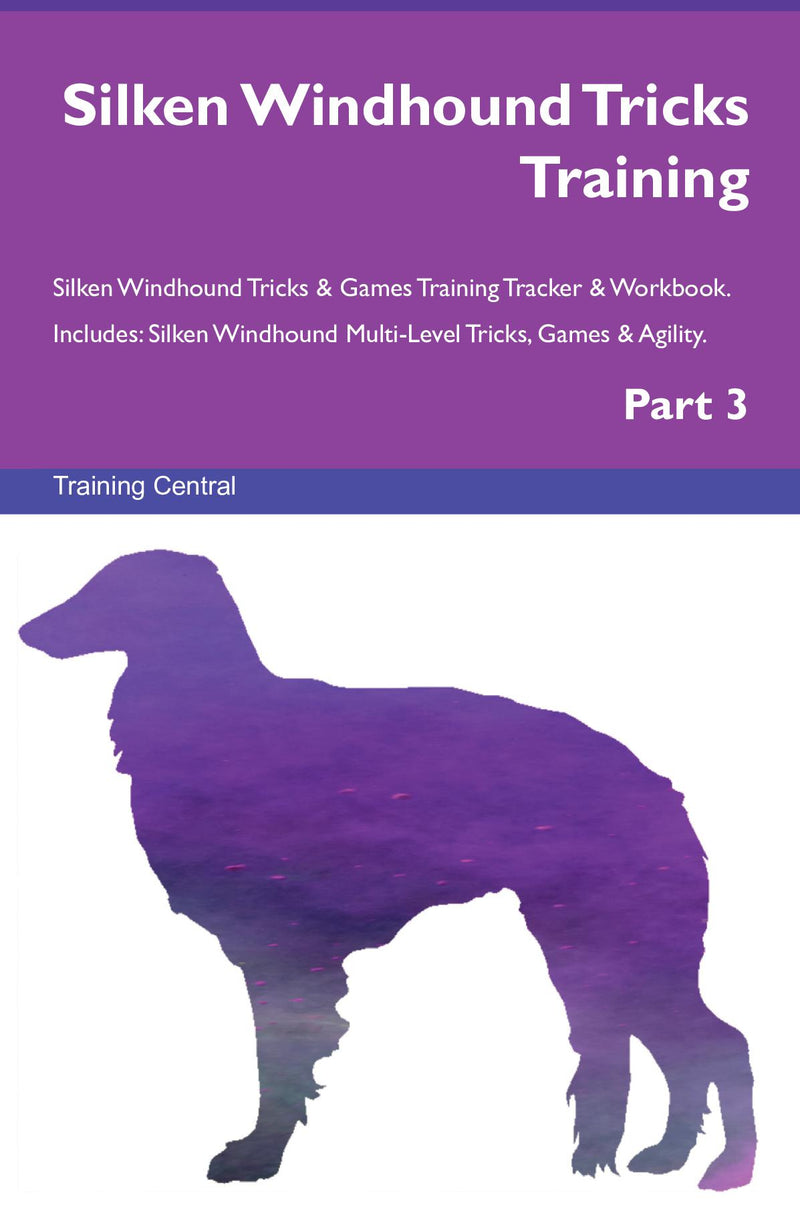 Silken Windhound Tricks Training Silken Windhound Tricks & Games Training Tracker & Workbook.  Includes: Silken Windhound Multi-Level Tricks, Games & Agility. Part 3