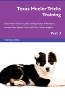 Texas Heeler Tricks Training Texas Heeler Tricks & Games Training Tracker & Workbook.  Includes: Texas Heeler Multi-Level Tricks, Games & Agility. Part 3