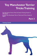 Toy Manchester Terrier Tricks Training Toy Manchester Terrier Tricks & Games Training Tracker & Workbook.  Includes: Toy Manchester Terrier Multi-Level Tricks, Games & Agility. Part 3