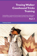 Treeing Walker Coonhound Tricks Training Treeing Walker Coonhound Tricks & Games Training Tracker & Workbook.  Includes: Treeing Walker Coonhound Multi-Level Tricks, Games & Agility. Part 3