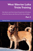 West Siberian Laika Tricks Training West Siberian Laika Tricks & Games Training Tracker & Workbook.  Includes: West Siberian Laika Multi-Level Tricks, Games & Agility. Part 3