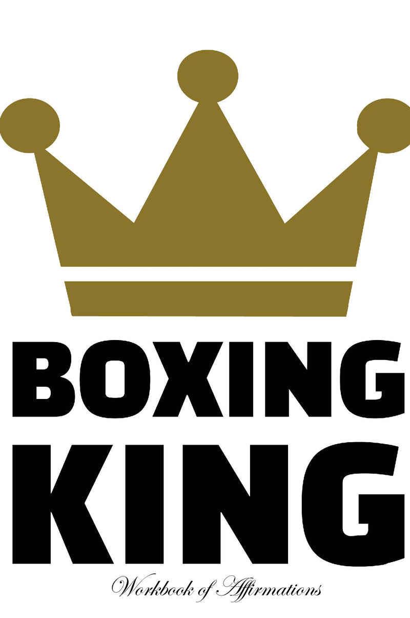 Boxing King Workbook of Affirmations Boxing King Workbook of Affirmations: Bullet Journal, Food Diary, Recipe Notebook, Planner, To Do List, Scrapbook, Academic Notepad