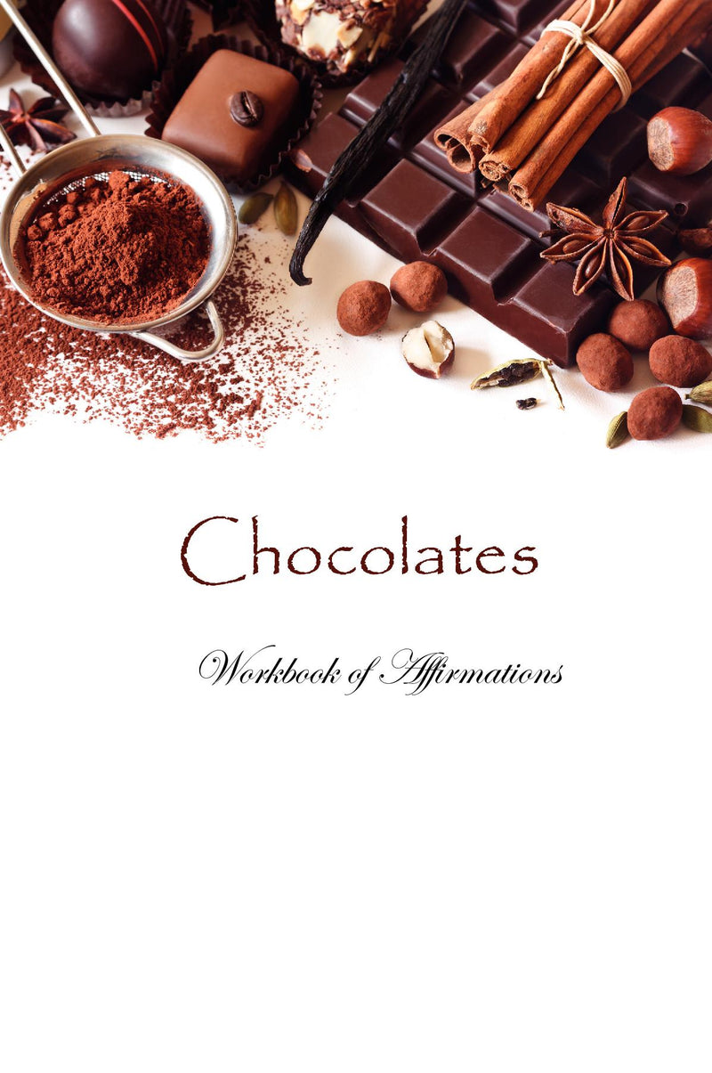 Chocolates Workbook of Affirmations Chocolates Workbook of Affirmations: Bullet Journal, Food Diary, Recipe Notebook, Planner, To Do List, Scrapbook, Academic Notepad
