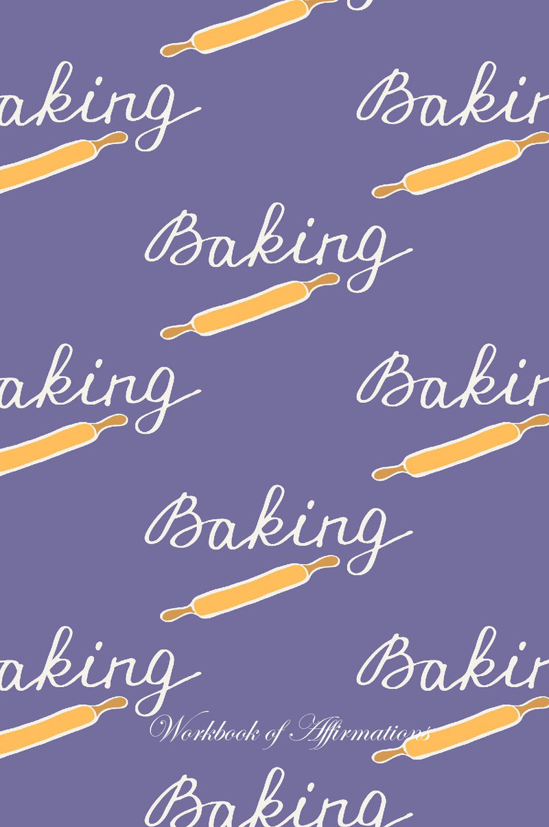 I Love Baking Workbook of Affirmations I Love Baking Workbook of Affirmations: Bullet Journal, Food Diary, Recipe Notebook, Planner, To Do List, Scrapbook, Academic Notepad