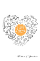 I Love To Bake Workbook of Affirmations I Love To Bake Workbook of Affirmations: Bullet Journal, Food Diary, Recipe Notebook, Planner, To Do List, Scrapbook, Academic Notepad