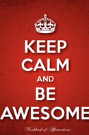 Keep Calm & Be Awesome Workbook of Affirmations Keep Calm & Be Awesome Workbook of Affirmations: Bullet Journal, Food Diary, Recipe Notebook, Planner, To Do List, Scrapbook, Academic Notepad