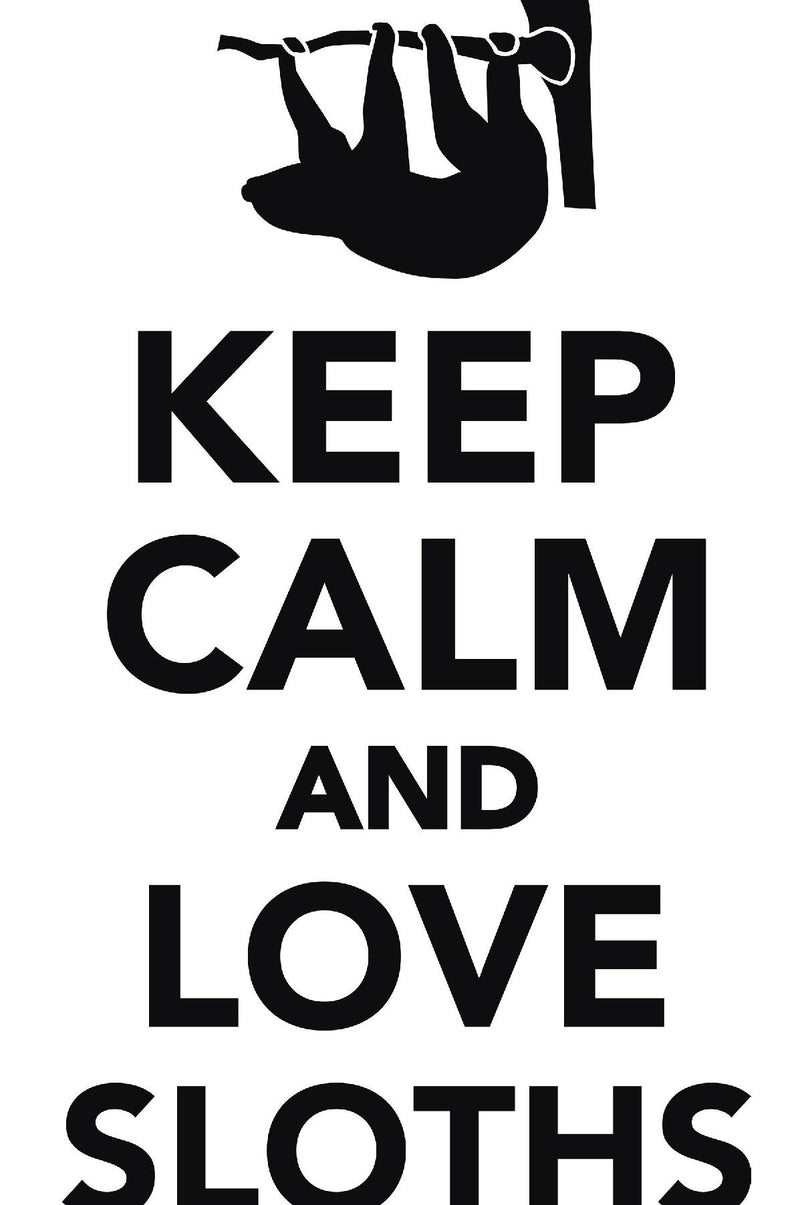 Keep Calm Love Sloths Workbook of Affirmations Keep Calm Love Sloths Workbook of Affirmations: Bullet Journal, Food Diary, Recipe Notebook, Planner, To Do List, Scrapbook, Academic Notepad