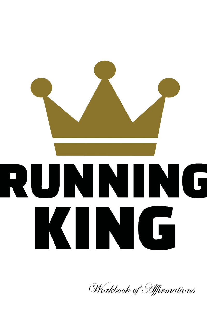 Running King Workbook of Affirmations Running King Workbook of Affirmations: Bullet Journal, Food Diary, Recipe Notebook, Planner, To Do List, Scrapbook, Academic Notepad
