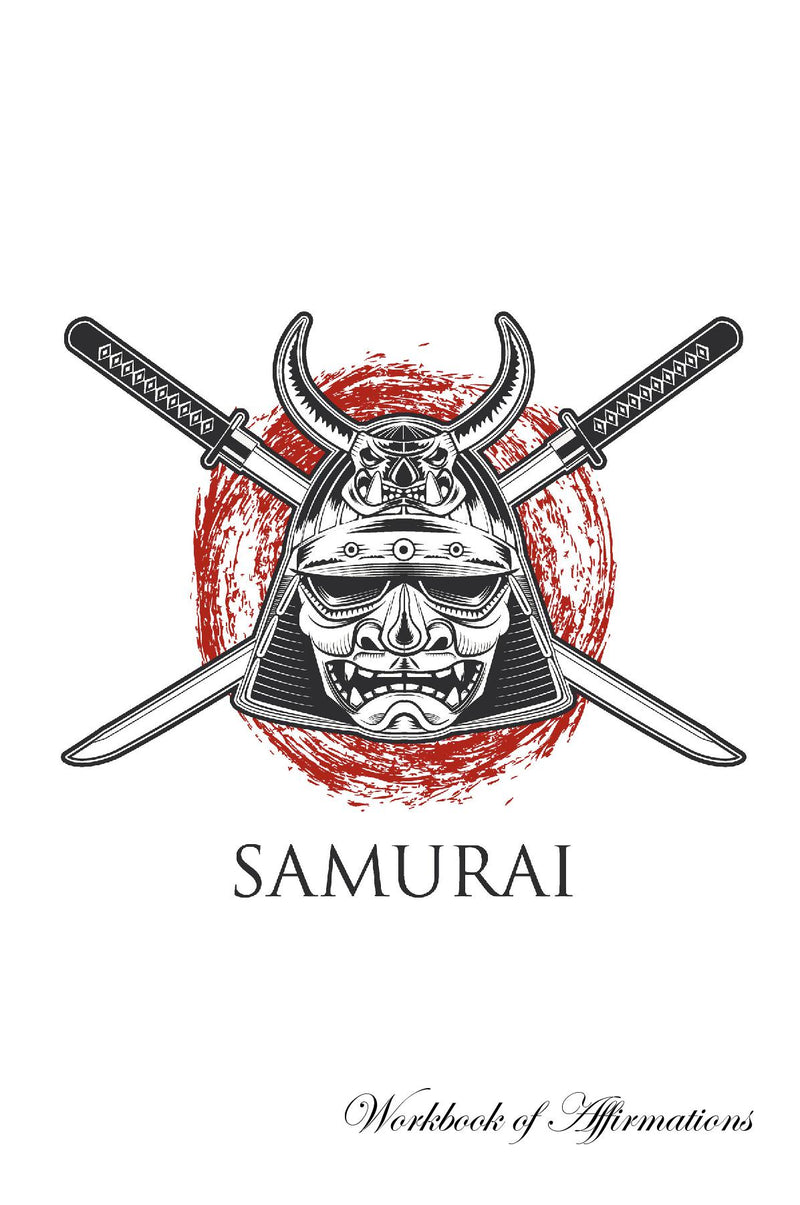 Samurai Workbook of Affirmations Samurai Workbook of Affirmations: Bullet Journal, Food Diary, Recipe Notebook, Planner, To Do List, Scrapbook, Academic Notepad
