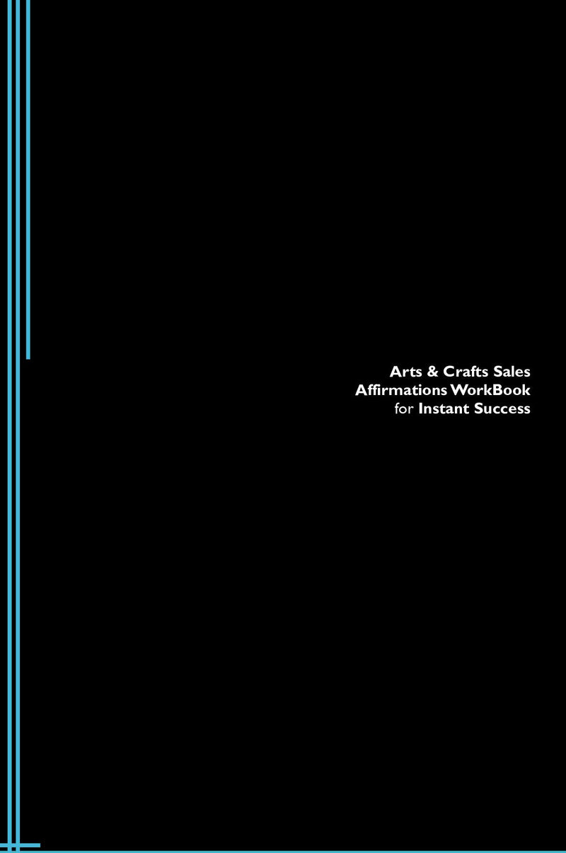 Arts & Crafts Sales Affirmations Workbook for Instant Success. Arts & Crafts Sales Positive & Empowering Affirmations Workbook. Includes:  Arts & Crafts Sales Subliminal Empowerment.