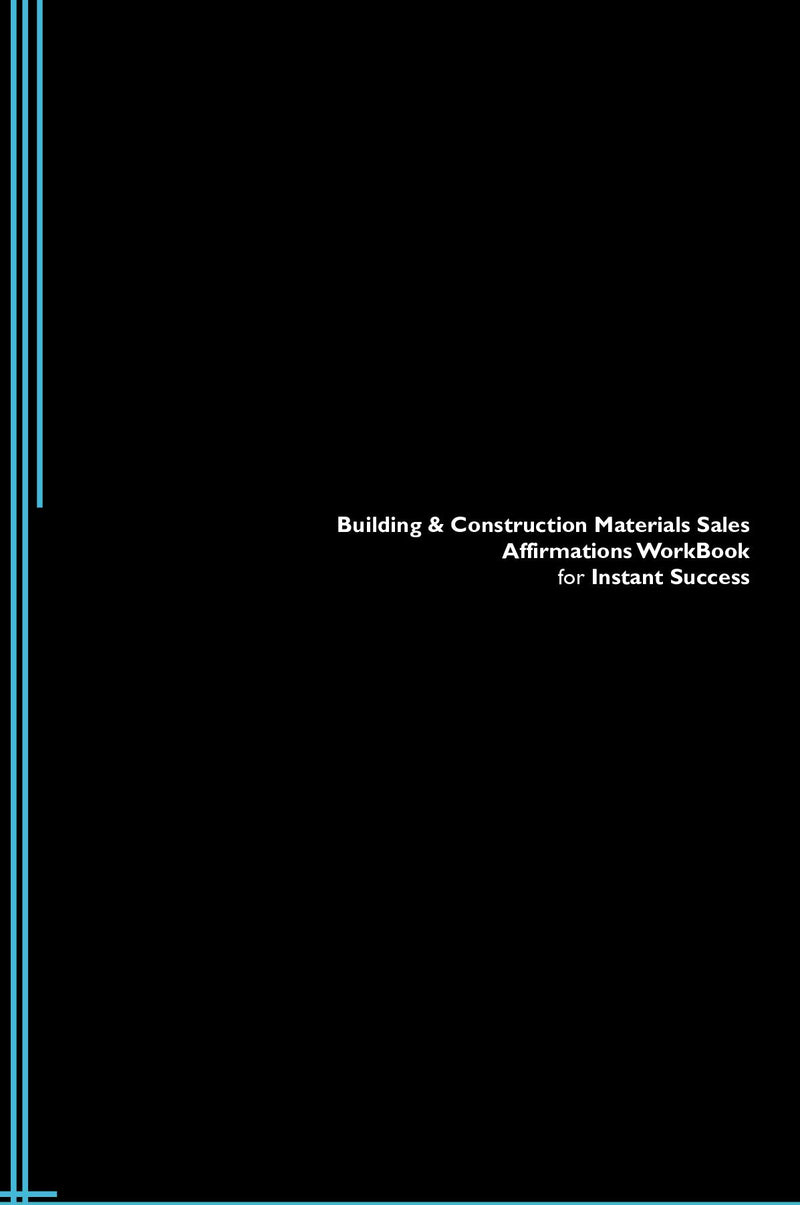 Building & Construction Materials Sales Affirmations Workbook for Instant Success. Building & Construction Materials Sales Positive & Empowering Affirmations Workbook. Includes:  Building & Construction Materials Sales Subliminal Empowerment.