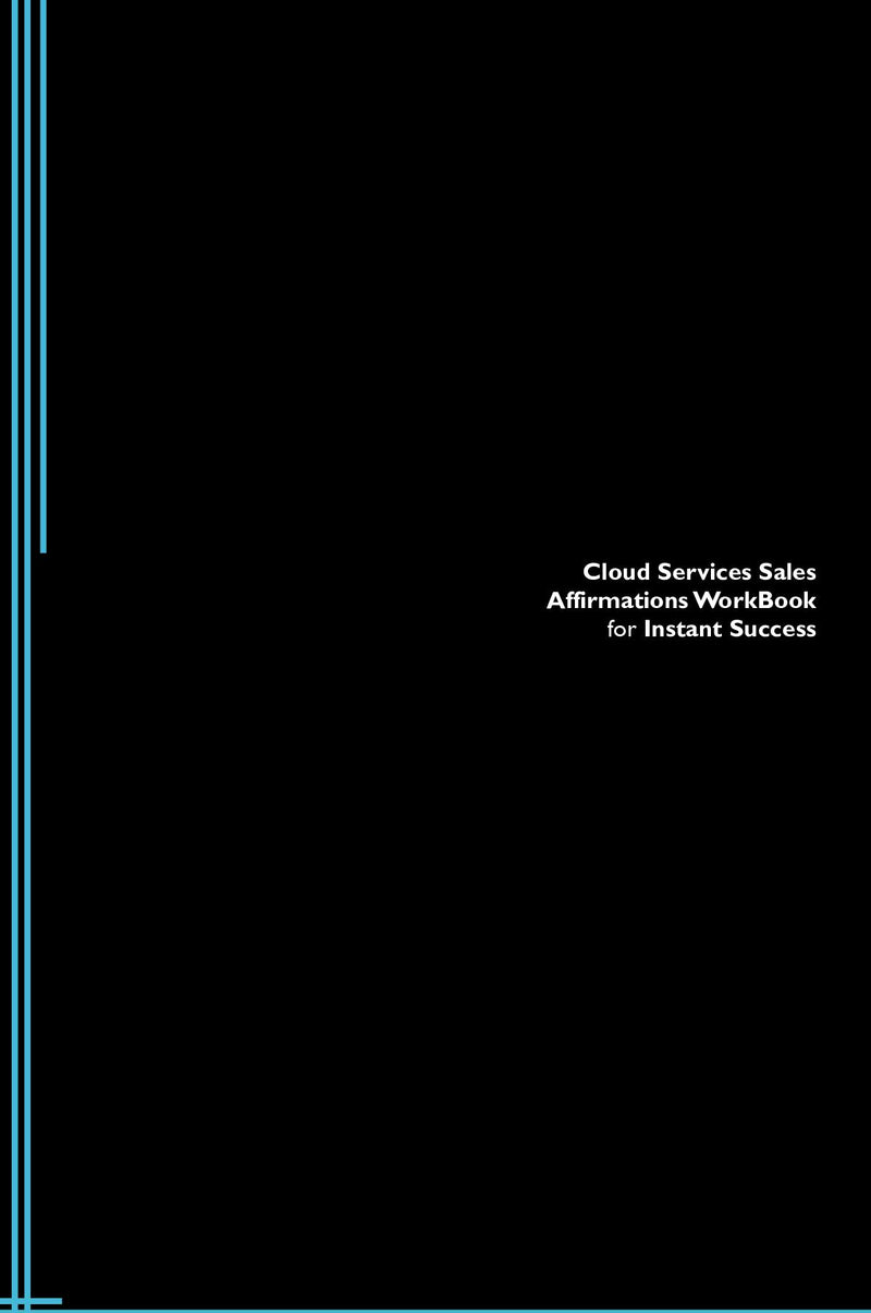 Cloud Services Sales Affirmations Workbook for Instant Success. Cloud Services Sales Positive & Empowering Affirmations Workbook. Includes:  Cloud Services Sales Subliminal Empowerment.
