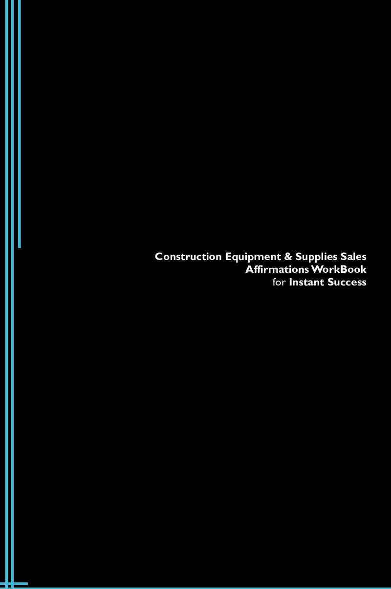 Construction Equipment & Supplies Sales Affirmations Workbook for Instant Success. Construction Equipment & Supplies Sales Positive & Empowering Affirmations Workbook. Includes:  Construction Equipment & Supplies Sales Subliminal Empowerment.