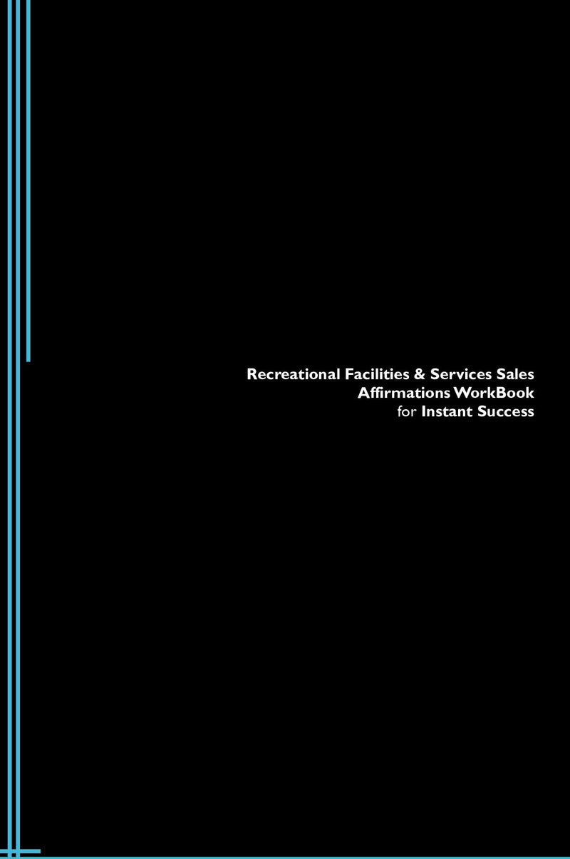Recreational Facilities & Services Sales Affirmations Workbook for Instant Success. Recreational Facilities & Services Sales Positive & Empowering Affirmations Workbook. Includes:  Recreational Facilities & Services Sales Subliminal Empowerment.