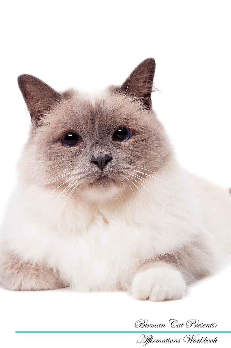 Birman Cat Affirmations Workbook Birman Cat Presents: Positive and Loving Affirmations Workbook. Includes: Mentoring Questions, Guidance, Supporting You.