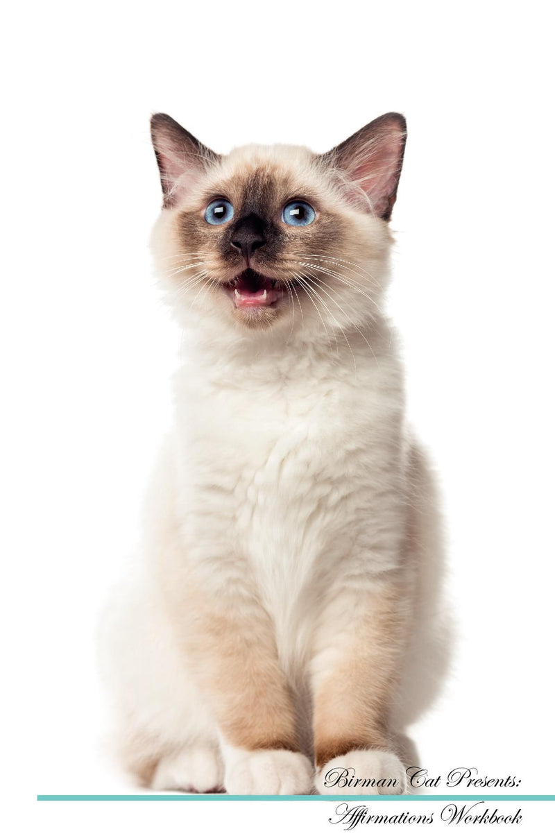 Birman Cat Affirmations Workbook Birman Cat Presents: Positive and Loving Affirmations Workbook. Includes: Mentoring Questions, Guidance, Supporting You.