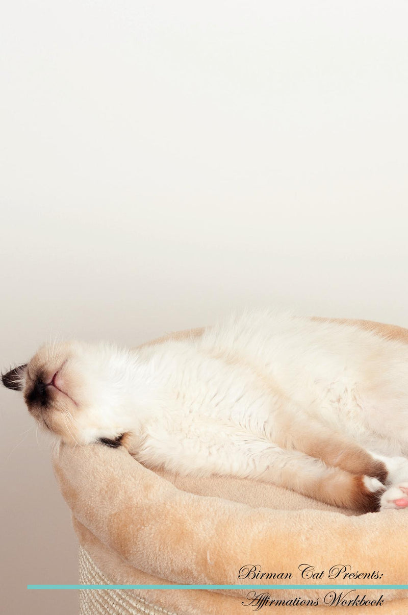 Birman Cat Affirmations Workbook Birman Cat Presents: Positive and Loving Affirmations Workbook. Includes: Mentoring Questions, Guidance, Supporting You.