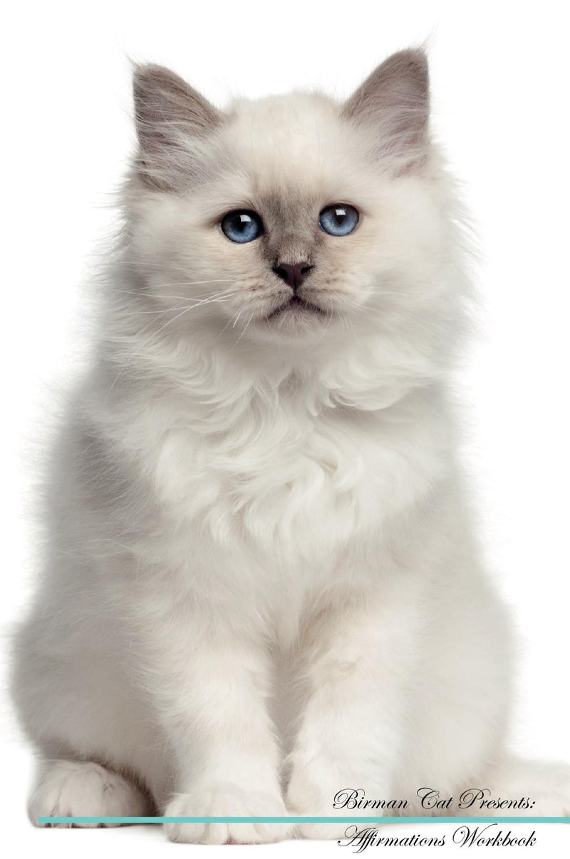 Birman Cat Affirmations Workbook Birman Cat Presents: Positive and Loving Affirmations Workbook. Includes: Mentoring Questions, Guidance, Supporting You.