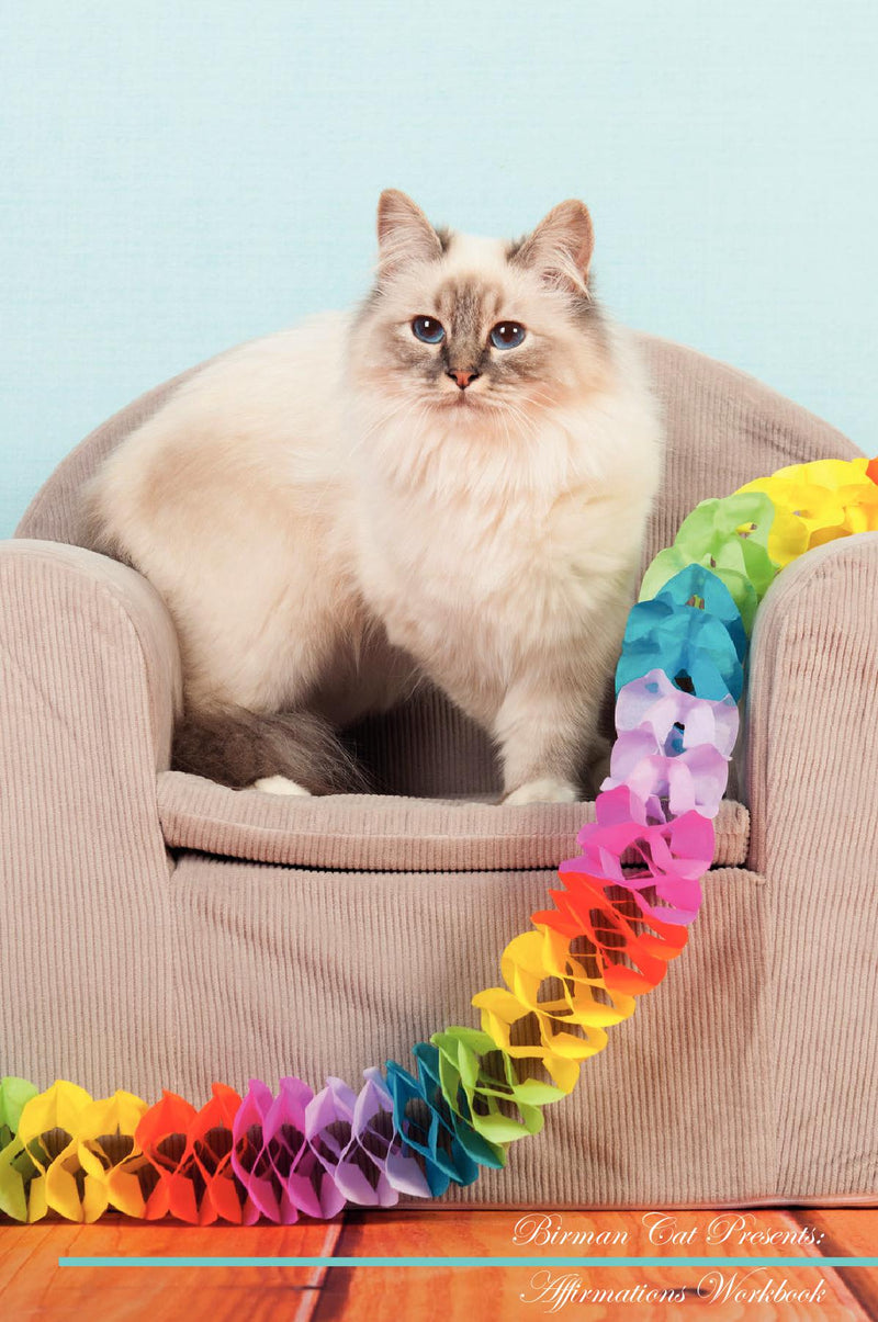 Birman Cat Affirmations Workbook Birman Cat Presents: Positive and Loving Affirmations Workbook. Includes: Mentoring Questions, Guidance, Supporting You.