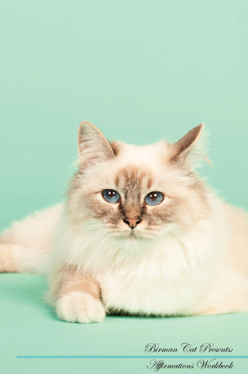 Birman Cat Affirmations Workbook Birman Cat Presents: Positive and Loving Affirmations Workbook. Includes: Mentoring Questions, Guidance, Supporting You.