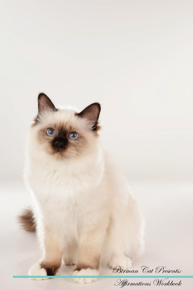 Birman Cat Affirmations Workbook Birman Cat Presents: Positive and Loving Affirmations Workbook. Includes: Mentoring Questions, Guidance, Supporting You.
