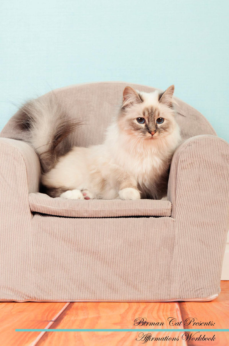 Birman Cat Affirmations Workbook Birman Cat Presents: Positive and Loving Affirmations Workbook. Includes: Mentoring Questions, Guidance, Supporting You.