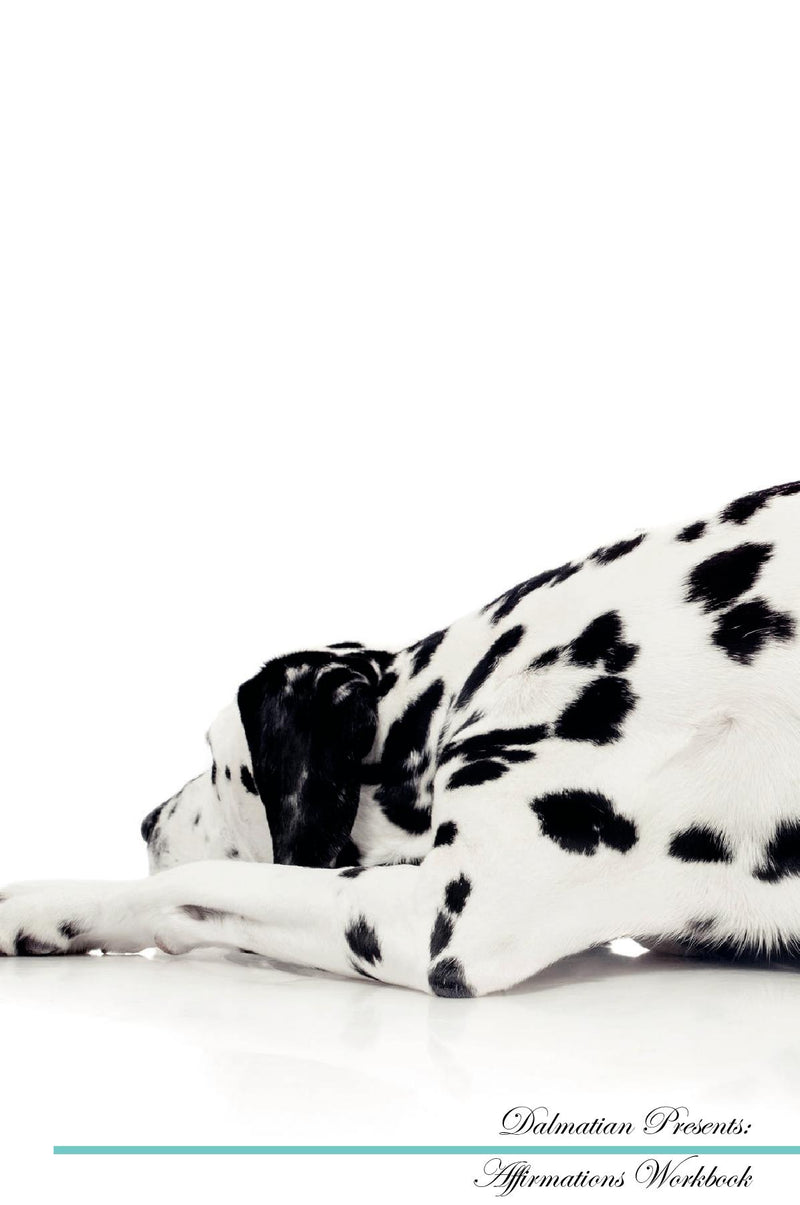 Dalmatian Affirmations Workbook Dalmatian Presents: Positive and Loving Affirmations Workbook. Includes: Mentoring Questions, Guidance, Supporting You.