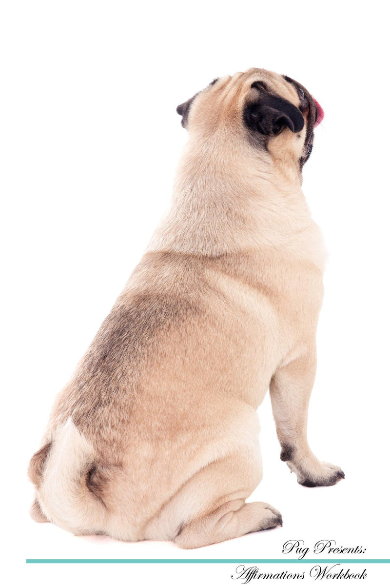 Pug Affirmations Workbook Pug Presents: Positive and Loving Affirmations Workbook. Includes: Mentoring Questions, Guidance, Supporting You.