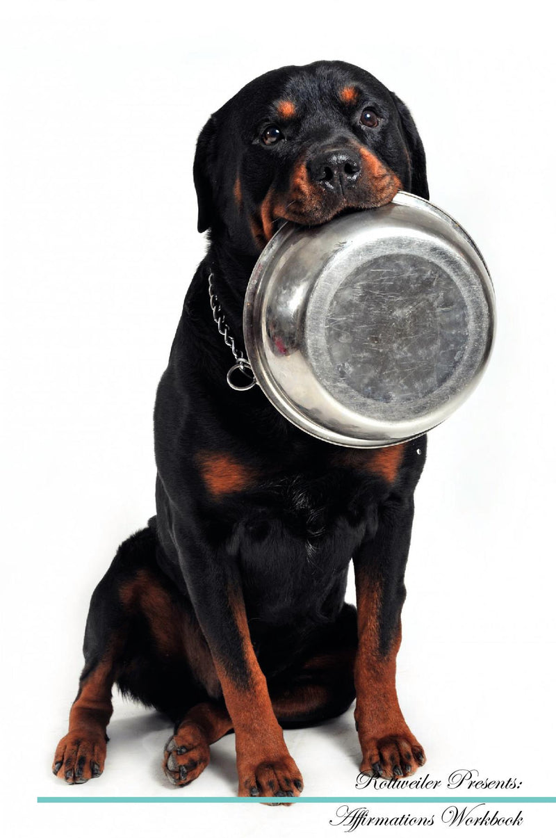 Rottweiler Affirmations Workbook Rottweiler Presents: Positive and Loving Affirmations Workbook. Includes: Mentoring Questions, Guidance, Supporting You.